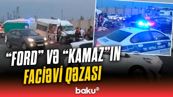 “Ford” və “KamAZ” toqquşdu | Ölən var