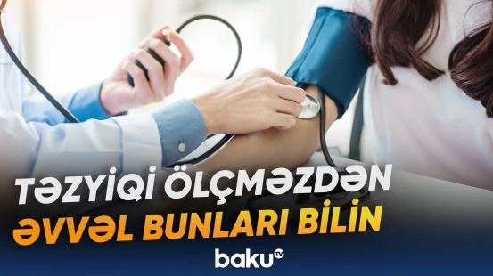 Kardioloq təzyiq ölçərkən nəticəni dəyişən yayğın səhvləri açıqladı