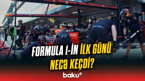 Formula 1-in ilk günündə yaşananlar