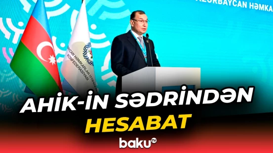 AHİK-in sədri Sahib Məmmədovdan hesabat