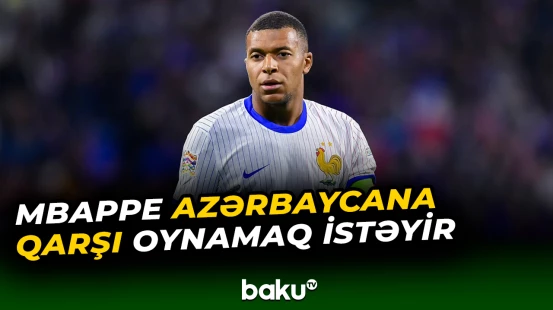 Kilian Mbappe milli komandamıza qarşı oyundan danışdı