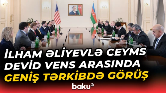 İlham Əliyevlə Ceyms Devid Vens arasında geniş tərkibdə görüş keçirilib
