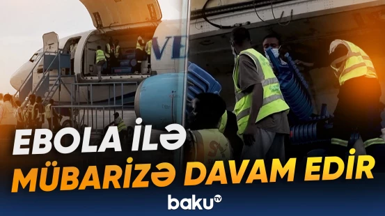 Ebola ilə mübarizə çərçivəsində Buniaya yardım çatdırılır