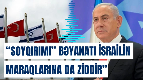 İsrail-Türkiyə münasibətləri gərginləşir | Netanyahunun sözləri şok yaratdı!