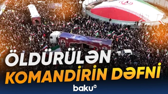 İranda öldürülən komandir Tanqsirinin dəfn mərasimi