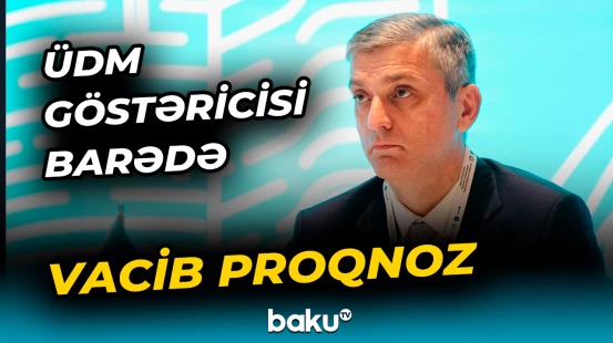 2026-cı ildə ölkənin rekord ÜDM artımı proqnozlaşdırılır
