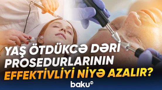 Kosmetoloq dəri prosedurlarının təsirinin niyə azaldığını açıqladı