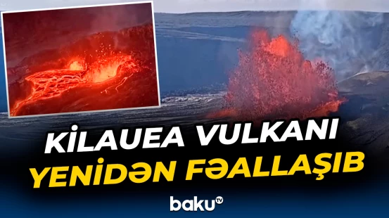 Kilauea vulkanı yenidən fəallaşıb