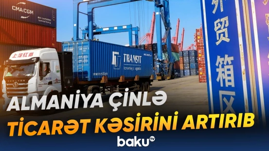 Almaniya Çinlə ticarət kəsirini 55 milyard avroya qədər artırıb