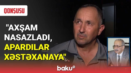 Elxan Qasımovun qonşusu son görüşlərindən danışdı
