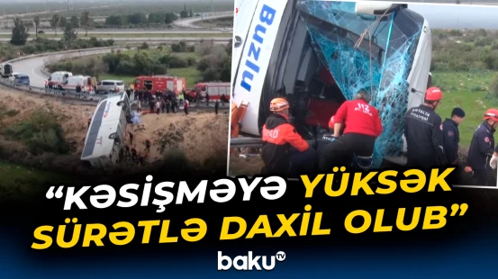 Avtobus qəzasında ölənlərin sayı artdı | Türkiyə