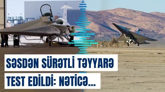 ABŞ səsdən sürətli bu təyyarəni ilk dəfə sınaqdan keçirdi