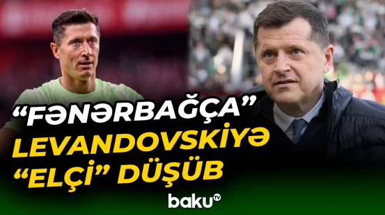 Robert Levandovskinin agenti “Fənərbağça” ilə potensial transfer mövzusunda görüş keçirib