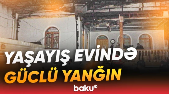 Gəncədə evi alov bürüdü