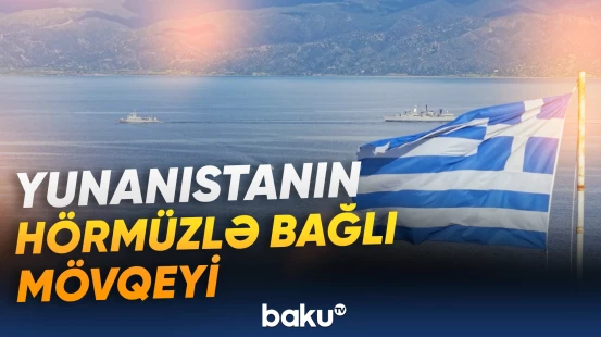 Yunanıstan Hörmüz boğazına hərbi gəmilər göndərəcək?