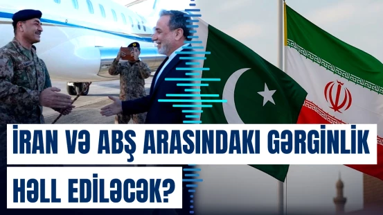 Pakistanlı feldmarşal danışıqların təşkili üçün Tehrana gedib