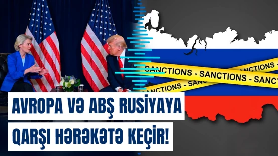 “Trampla razılaşdıq!” | Rusiyaya qarşı hansı plan işə salınır?
