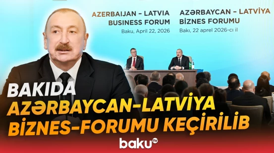 Bakıda Azərbaycan-Latviya biznes-forumu keçirilib