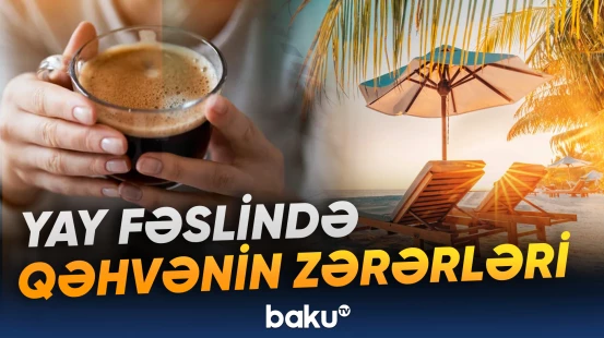 İsti havalarda qəhvə içmək ürək-damar sisteminə necə təsir edir?