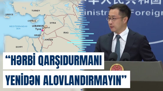 Çin ABŞ-İsrail-İran qarşıdurması ilə bağlı çağırış etdi