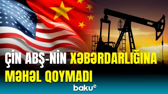 Çin Rusiyadan neft almağa davam edəcək?