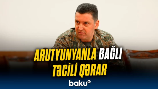 Ermənistan məhkəməsi Cəlal Arutyunyanla bağlı hansı qərarı verdi?