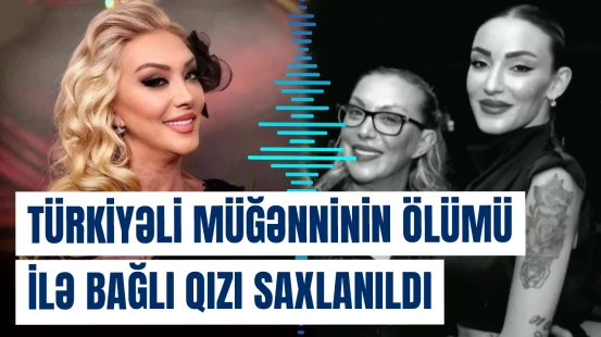 Müğənni Güllünün işi ilə bağlı istintaq davam edir