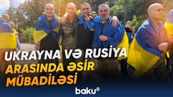 185 hərbi əsir öz ölkəsinə qayıtdı | Moskva və Kiyev arasında növbəti razılıq