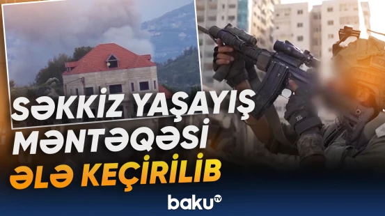 İsrail qoşunları Livanın Aynata istiqamətində irəliləyir