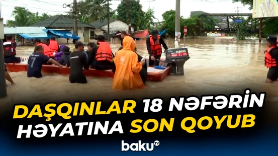 Tailandda təbii fəlakətə görə yaralılar və itkin düşənlər də var