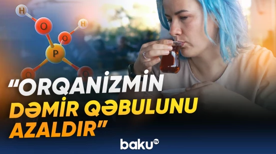 Çay istehlakının təhlükəsiz həddi açıqlandı