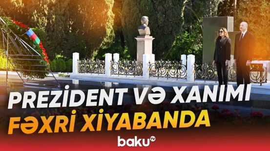İlham Əliyev və Mehriban Əliyeva Ulu Öndər Heydər Əliyevin məzarını ziyarət ediblər