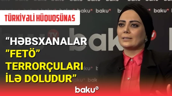 Türkiyəli hüquqşunas "FETÖ" ilə bağlı vəziyyəti açıqladı