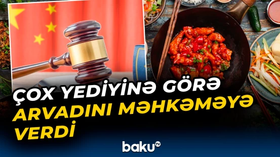 Çində kişi 6 aylıq evlilikdən sonra arvadını məhkəməyə verdi