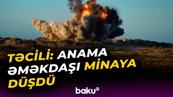 Xocavənddə mina partladı | ANAMA əməkdaşı...