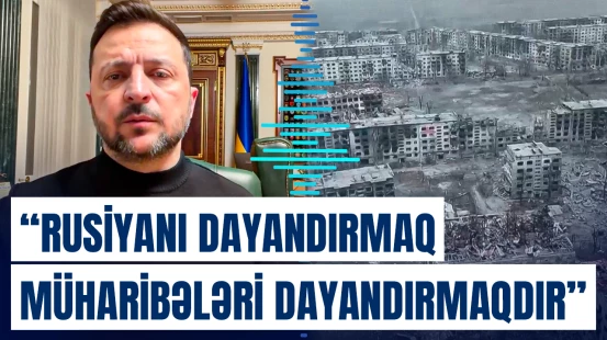 "Moskvanın maraqları Avropadan Yaxın Şərqə qədər uzanır" | Zelenskidən açıqlamalar