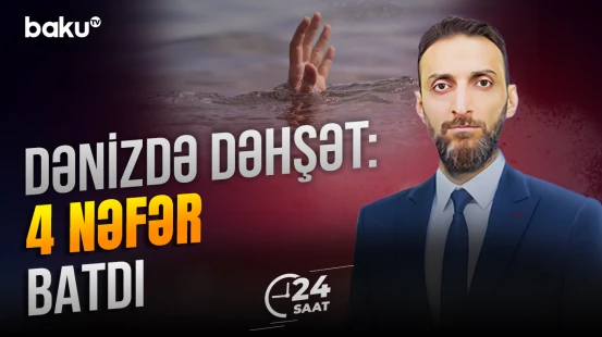 Dənizdə növbəti faciə | FHN hadisə yerində - 24 SAAT