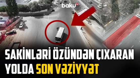 "Hər səhər cərimə..." | Bakıda bu küçələrin kəsişməsindəki problemlər həll edildi? - NECƏ OLMALIDIR?