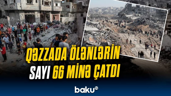 Qəzzada ölənlərin sayı 66 minə çatıb