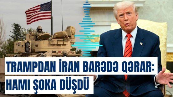 Tramp əmri verdi, İrana qarşı... | ABŞ Prezidentindən gözlənilməz hərəkət