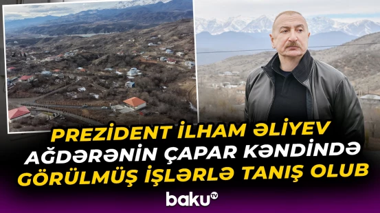 Prezident İlham Əliyev Ağdərə rayonunun Çapar kəndinə səfər edib