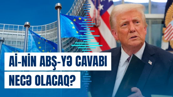 Avropa İttifaqına üzv dövlətlər ABŞ-yə qarşı hərəkətə keçir?