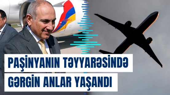 Erməni Baş nazir bir saat Moskva səmasında niyə qaldı?