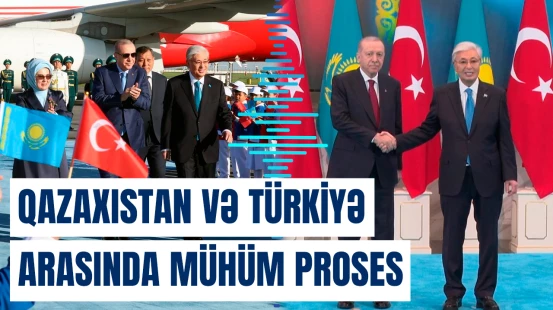 Qazaxıstan-Türkiyə münasibətlərinin inkişafına təkan verəcək hadisə