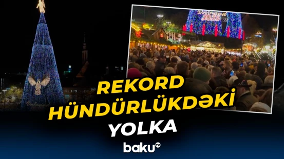 Dünyanın 45 metrlik ən hündür yolkası