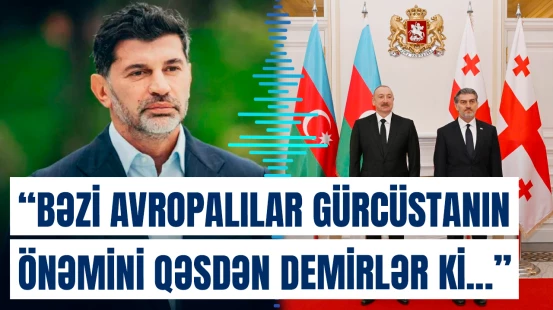 Kaxa Kaladze İlham Əliyevin Gürcüstana dövlət səfərini şərh etdi