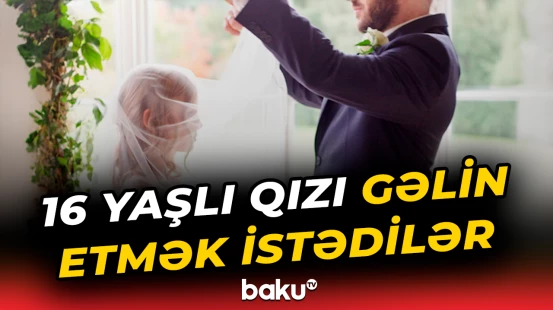 Goranboyda 16 yaşlı qızın nişan mərasiminin qarşısı alındı