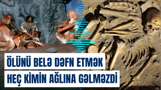 Bildiklərimiz yalan imiş | Keçmişdə ölənləri görün necə dəfn edirdilər