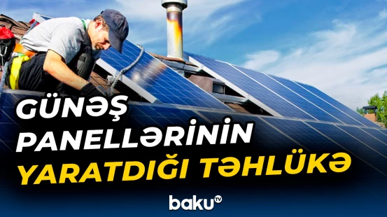 Günəş panelləri hansı təhlükəni yaradır?