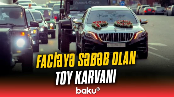Yol polisindən toy karvanları ilə bağlı xəbərdarlıq
